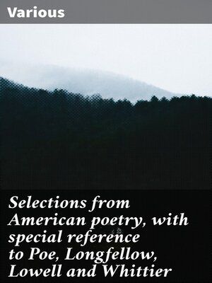 cover image of Selections from American poetry, with special reference to Poe, Longfellow, Lowell and Whittier